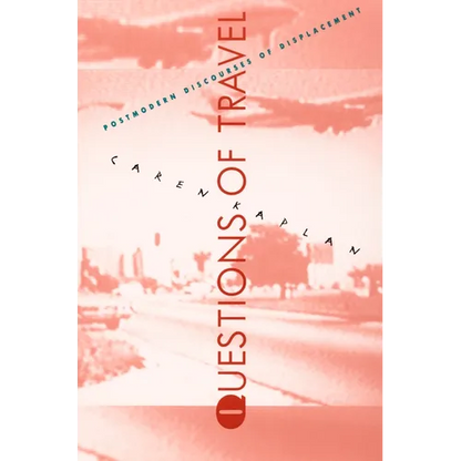 Questions of Travel: Postmodern Discourses of Displacement - Paperback