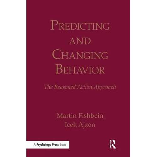 Predicting and Changing Behavior: The Reasoned Action Approach - Paperback