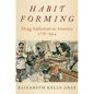Habit Forming: Drug Addiction in America, 1776-1914 - Paperback