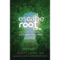 Escape Root: The Secret Passage to Lifelong Wellness - Paperback
