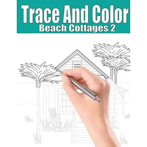 Trace and Color: Beach Cottages 2: Adult Activity Book - Paperback