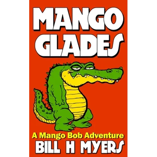 Mango Glades: A Mango Bob Adventure - Paperback
