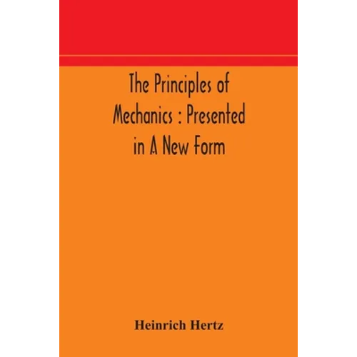 The principles of mechanics: presented in a new form - Paperback