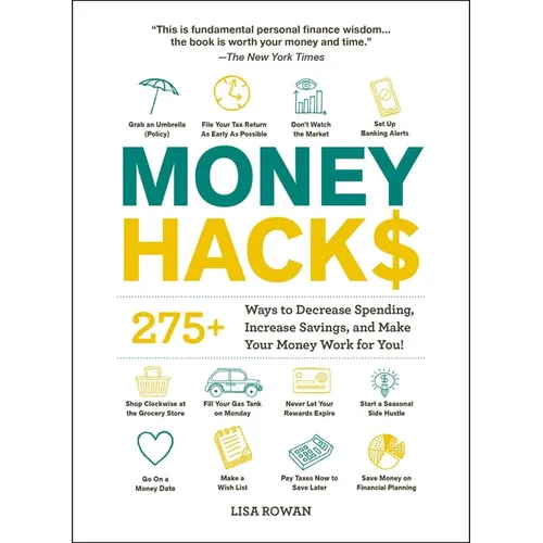 Money Hacks: 275+ Ways to Decrease Spending, Increase Savings, and Make Your Money Work for You! - Paperback