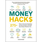 Money Hacks: 275+ Ways to Decrease Spending, Increase Savings, and Make Your Money Work for You! - Paperback