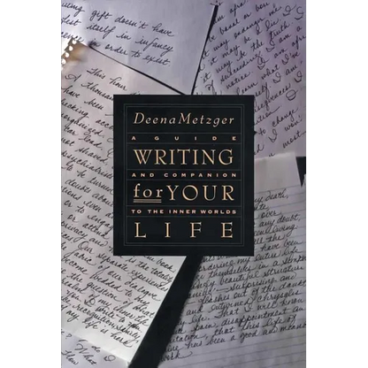 Writing for Your Life: Discovering the Story of Your Life's Journey - Paperback