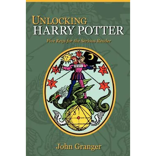 Unlocking Harry Potter: Five Keys for the Serious Reader - Paperback