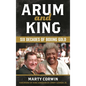 Arum and King: Six Decades of Boxing Gold - Hardcover