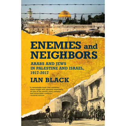 Enemies and Neighbors: Arabs and Jews in Palestine and Israel, 1917-2017 - Paperback