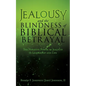 Jealousy and the Blindness of Biblical Betrayal: The Negative Power of Jealousy in Leadership and Life - Paperback