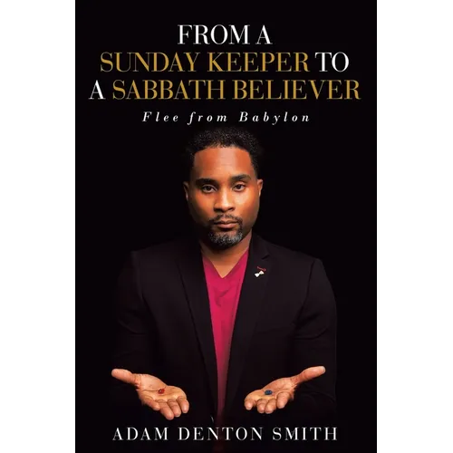 From A Sunday Keeper to A Sabbath Believer: Flee from Babylon - Paperback