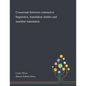 Crossroads Between Contrastive Linguistics, Translation Studies and Machine Translation - Paperback
