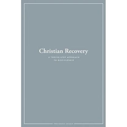 Christian Recovery: A Twelve-Step Approach to Discipleship - Paperback