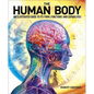 The Human Body: An Illustrated Guide to Its Form, Functions and Capabilities - Hardcover