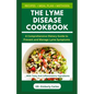 The Lyme Disease Cookbook: Foods to Eat and Avoid for Lyme Prevention - Paperback