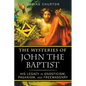 The Mysteries of John the Baptist: His Legacy in Gnosticism, Paganism, and Freemasonry - Paperback