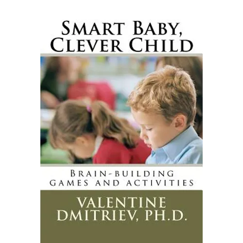 Smart Baby, Clever Child: Brain-building games and activities - Paperback
