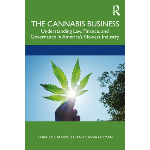 The Cannabis Business: Understanding Law, Finance, and Governance in America's Newest Industry - Paperback