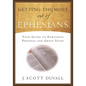 Getting the Most Out of Ephesians: Your Guide for Enriching Personal and Group Study - Paperback