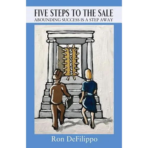 Five Steps To The Sale: Abounding Success is a Step Away - Paperback