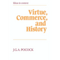 Virtue, Commerce, and History: Essays on Political Thought and History, Chiefly in the Eighteenth Century - Paperback