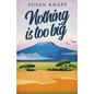 Nothing Is Too Big - Paperback