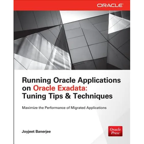 Running Applications on Oracle Exadata: Tuning Tips & Techniques - Paperback