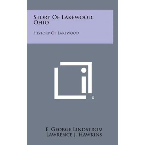 Story Of Lakewood, Ohio: History Of Lakewood - Hardcover