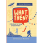 What Then?: A Workbook for Young Creative Writers - Paperback