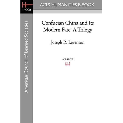 Confucian China and Its Modern Fate: A Trilogy - Paperback