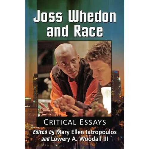 Joss Whedon and Race: Critical Essays - Paperback