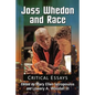 Joss Whedon and Race: Critical Essays - Paperback