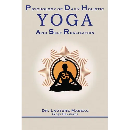 Psychology of Daily Holistic Yoga and Self Realization - Paperback