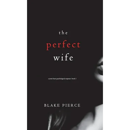 The Perfect Wife (A Jessie Hunt Psychological Suspense Thriller-Book One) - Hardcover