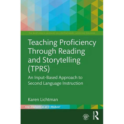 Teaching Proficiency Through Reading and Storytelling (TPRS): An Input-Based Approach to Second Language Instruction - Paperback