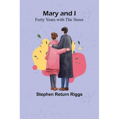 Mary and I: Forty Years with the Sioux - Paperback