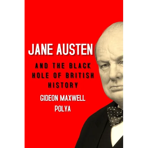 Jane Austen and the Black Hole of British History: Colonial Rapacity, Holocaust Denial and the Crisis in Biological Sustainability - Paperback