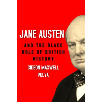 Jane Austen and the Black Hole of British History: Colonial Rapacity, Holocaust Denial and the Crisis in Biological Sustainability - Paperback