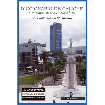 Diccionario de Caliche y Modismos Salvadoreños: Así Hablamos En El Salvador - Paperback