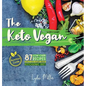 The Keto Vegan: 87 Low-Carb Recipes For A 100% Plant-Based Ketogenic Diet (Nutrition Guide) - Hardcover