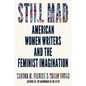 Still Mad: American Women Writers and the Feminist Imagination - Hardcover