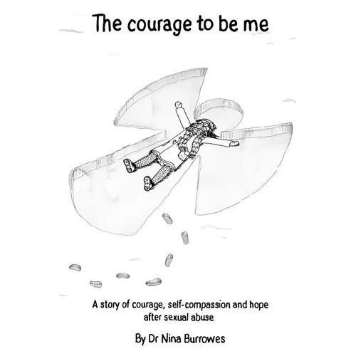 The courage to be me: A story of courage, self-compassion and hope after sexual abuse - Paperback