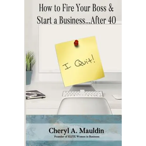 How to Fire Your Boss & Start a Business After 40 - Paperback