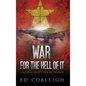 War for the Hell of It: A Fighter Pilot's View of Vietnam - Hardcover