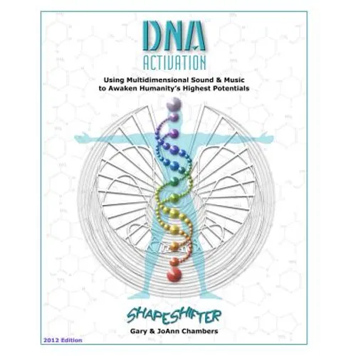 DNA Activation: Using Multidimensional Sound & Music to Awaken Humanity's Highest Potentials - Paperback