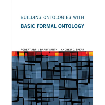 Building Ontologies with Basic Formal Ontology - Paperback