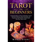Tarot for Beginners: Learning the Basics of Tarot Card Reading, uncover their Secret Meaning, Master Divination, and Unlock your Inner Intu - Paperback
