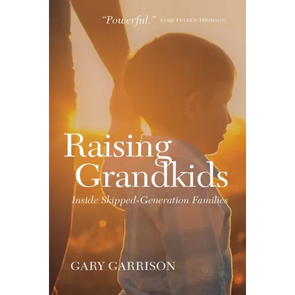 Raising Grandkids: Inside Skipped-Generation Families - Paperback