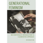 Generational Feminism: New Materialist Introduction to a Generative Approach - Paperback