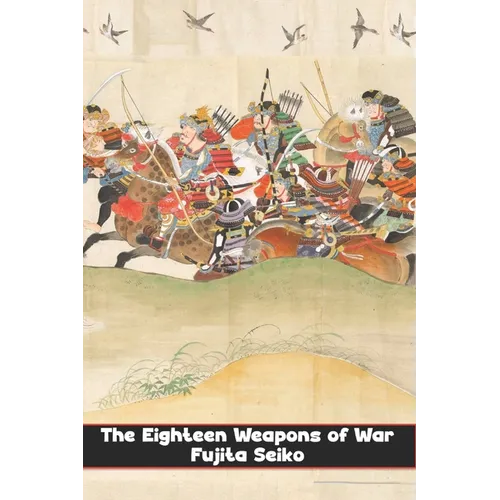 The Eighteen Weapons of War - Paperback